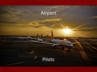 Airport




Pilots
 