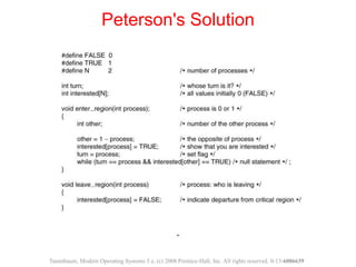 .
Peterson's Solution
Tanenbaum, Modern Operating Systems 3 e, (c) 2008 Prentice-Hall, Inc. All rights reserved. 0-13-6006...