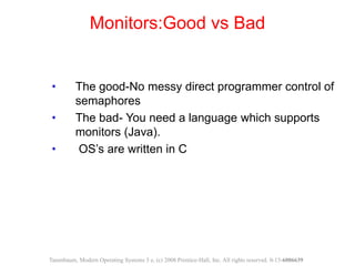 • The good-No messy direct programmer control of
semaphores
• The bad- You need a language which supports
monitors (Java)....
