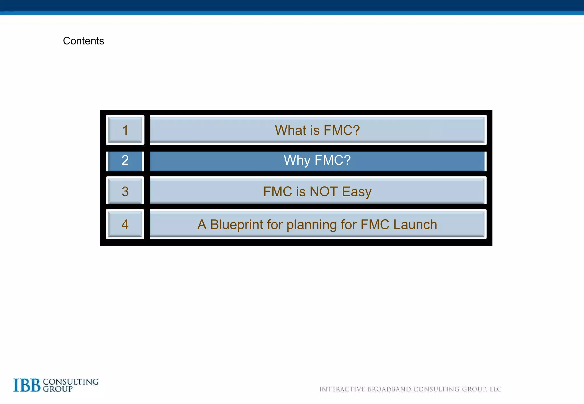 Contents Why FMC? 2 FMC is NOT Easy 3 A Blueprint for planning for FMC Launch 4 What is FMC? 1 
