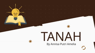 TANAH
By Annisa Putri Amelia
 
