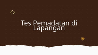 Tes Pemadatan di
Lapangan
 