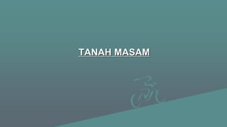 TANAH MASAM
 
