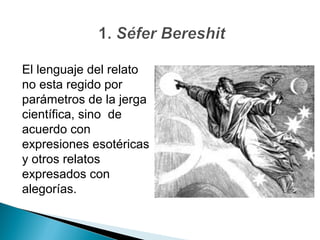 El lenguaje del relato
no esta regido por
parámetros de la jerga
científica, sino de
acuerdo con
expresiones esotéricas
y otros relatos
expresados con
alegorías.
 