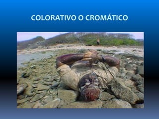 COLORATIVO O CROMÁTICO
 