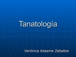 Tanatología Verónica Adasme Zeballos 