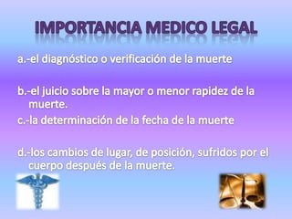 PUTREFACCIÓNSe infla, huele fetido, sale espuma por la boca sale liquido del cuerpo se le paran las moscas. Es en base a cambios químicos o microbianos. Es la desintegración de la materia orgánica por la acción de ciertos microbios inicia a las 24 horas después del fallecimiento presentara olor fétido característico manchas verde abdominal, cara de negro, infiltración de gases debajo de la piel desprendimiento de la piel a la ruptura de las ámpulas.