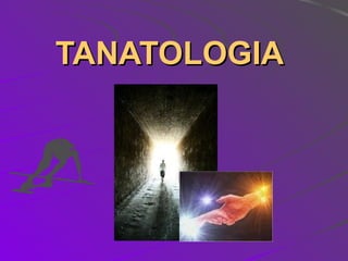 TANATOLOGIA 
