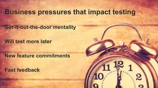 © Electric Cloud | electric-cloud.com
Business pressures that impact testing
Get-it-out-the-door mentality
Will test more later
New feature commitments
Fast feedback
 