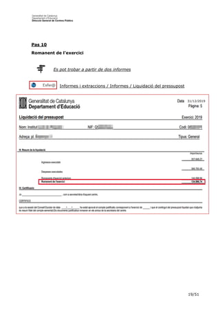 19/51
Pas 10
Romanent de l’exercici
Es pot trobar a partir de dos informes
Informes i extraccions / Informes / Liquidació del pressupost
31/12/2019
 
