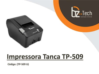 Impressora Tanca TP-509
Código: (TP-509 U)
 