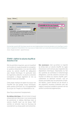 |
Par exemple, quand le BE thermiques ajuste son calcul réglementaire il entre des données sur le chauffage, la venti­
lation et également l’étanchéité à l’air, ce qui aura un impact direct sur le calcul des consommations énergétiques.
Source : Pouget Consultant – logiciel Perrenoud
Étape 1 : Définir le volume chauffé et
étanche à l’air
Dès les premières esquisses, puis en travaillant
sur les plans et coupes du projet en conception,
le système d’étanchéité à l’air doit être défini
autour du volume chauffé (en adéquation
avec l’étude thermique). En particulier dans
les logements­collectifs, le volume à étancher­
correspond­à chaque logement et non au
bâtiment­dans son ensemble.
Cette étape implique de repérer les locaux non
chauffés tels que garage, locaux techniques,
palier, parties communes, etc. et d’appré­hender
au cas par cas l’impact sur l’étanchéité à l’air.
Deux focus concernent l’emplacement :
Du tableau électrique : afin de limiter le travail
d’étanchéité de l’électricien, il est recom­mandé
de positionner le tableau électrique dans le
volume­chauffé (sauf cas de locaux TGBT
ventilés­en tertiaire). Seuls les fourreaux de
raccordement au réseau public sont à étancher ;
Des ascenseurs : bien qu’utilisés la majorité
du temps dans un volume chauffé, les cages
d’ascenseurs sont connues pour engendrer des
déperditions thermiques importantes du fait
des systèmes de ventilation et désenfumage
obligatoires. L’une des solutions consiste à les
localiser en dehors du volume chauffé, parti­
cu­liè­rement en bâtiment tertiaire, tout en
restant­accessibles pour les personnes à mobi-
lité réduite­. L’autre solution est de recourir à
des dispositifs nouveaux d’aération avec des
clapets à ouverture variable en prenant soin de
vérifier la conformité réglementaire.
8 9
Et en rénovation ?
Dans le cas d’un bâtiment sur lequel
une rénovation va être effectuée, il est
important­de réaliser un diagnostic
initial­sur le bâtiment ne portant pas uni­
quement sur le bilan énergétique mais
aussi sur le niveau d’étanchéité à l’air de
l’enveloppe existante. Ceci aidera à éla­
borer la stra­tégie de rénovation.
Quelles compétences requises ?
Dans le dossier de consultation de l’équipe
de maîtrise d’œuvre, il est recommandé de
spécifier­les compétences requises dans le
domaine­de l’étanchéité à l’air : références et/
ou formations suivies. Selon la réponse de
l’équipe, il sera alors important d’identifier si
un accompagnement spécifique par un pres-
tataire complémentaire (assistant à maîtrise
d’ouvrage ou maîtrise d’œuvre : AMOa ou
AMOe) est nécessaire - en particulier pour une
équipe réalisant un premier projet à un niveau
d’exigence donné.
D’autre part, à ce stade la maîtrise d’ouvrage
doit définir également d’autres points :
> ajout d’une mission EXE (études
d’exécution­) en complément de la mission de
base (souhaitable) ?
> accompagnement ponctuel pour le suivi de
chantier ?
> réalisation de tests d’infiltrométrie en cours
de construction.
Siouiparquelacteur :unbureaud’étudesspécia­
lisé lié à la maîtrise d’ouvrage ou à la maîtrise
d’œuvre, une entreprise du chantier en auto-
contrôle, ou encore un lot spécifique « mesure
de la perméabilité à l’air » ?
Un coût nouveau ?
La réalisation d’un bâtiment étanche à l’air fait
apparaître un coût jusqu’à présent « oublié »,
lié à l’emploi de produits spécifiques de qualité­
et à un temps de mise en œuvre soignée
plus important. Il ne s’agit pourtant pas d’un
surcoût­puisque ces mesures sont essentielles
à la pérennité et la performance du projet, au
même titre que la structure ou l’isolation du
bâtiment. Le budget initial du projet doit par
conséquent inclure ces travaux, qui peuvent
représenter de 5 à 15 € HT/m² selon le type de
bâtiment*.
Dans la phase d’analyse des offres la MOa devra
être très vigilante pour ne pas défavoriser les
entreprises compétentes prenant en compte ce
coût réel face à celles le sous-évaluant.
2.2 Conception :del’esquisseàl’APD
Dèsquel’équipedemaîtrised’œuvreestretenue­,
un regard doit être porté de manière transver-
sale et itérative sur l’étanchéité à l’air dès la
phase esquisse par l’architecte et les bureaux­
d’études techniques (BET) - voire les entreprises
en marché de Conception/Réalisation­.
Les différentes étapes de travail seront :
Étape 1
Définir le volume chauffé et étanche à l’air ;
Étape 2
Identifier les liaisons complexes selon les
modes constructifs ;
Étape 3
Focaliser sur les paramètres influents (choix et
pose) des menuiseries ;
Étape 4
Représenter le cheminement des fluides.
*source : Enertech, avril 2010
Des étapes clefs : de la commande à la préparation du chantier
L’étanchéité à l'air des bâtiments
 