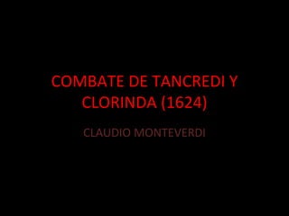COMBATE DE TANCREDI Y CLORINDA (1624) CLAUDIO MONTEVERDI 