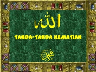 TANDA-TANDA KEMATIAN
 