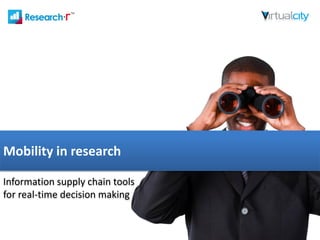 Mobility in research

Information supply chain tools
for real-time decision making
 