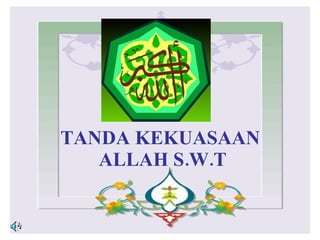 TANDA KEKUASAAN  ALLAH S.W.T 