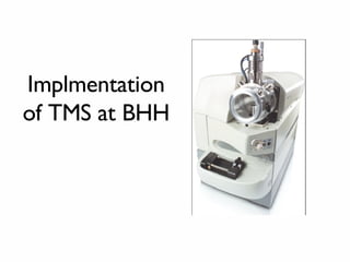 Implmentation of TMS at BHH 