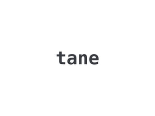 tane
 
