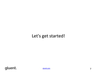 gluent.com 7
Let's	
  get	
  started!
 