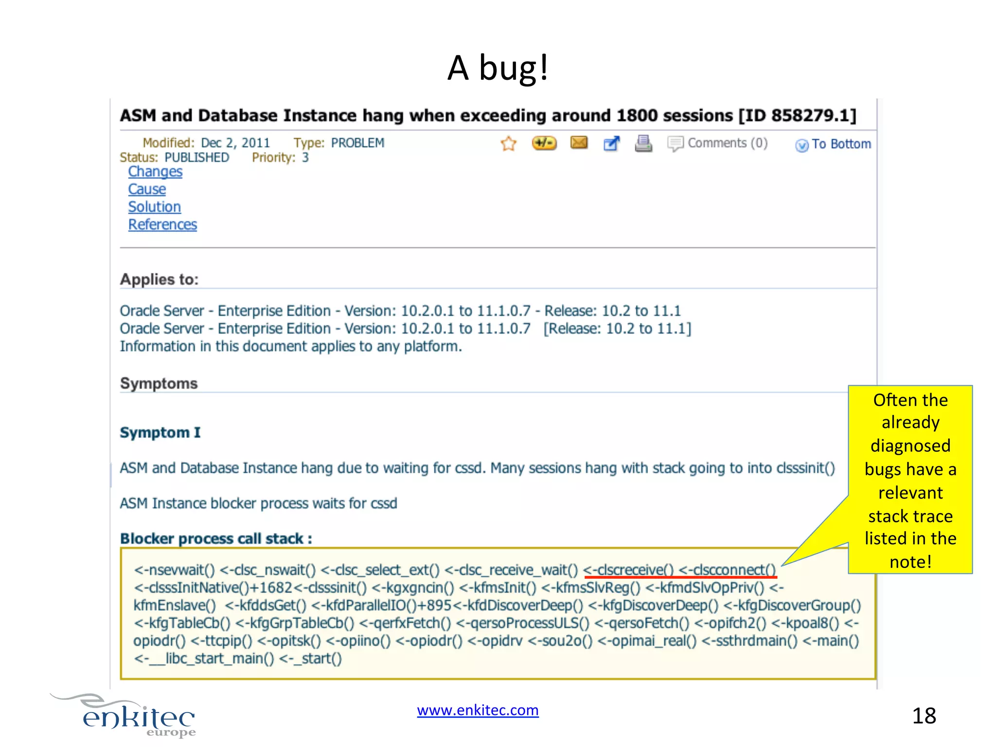 A  bug!   Oyen  the   already   diagnosed   bugs  have  a   relevant   stack  trace   listed  in  the   note!   www.enkitec.com     18       
