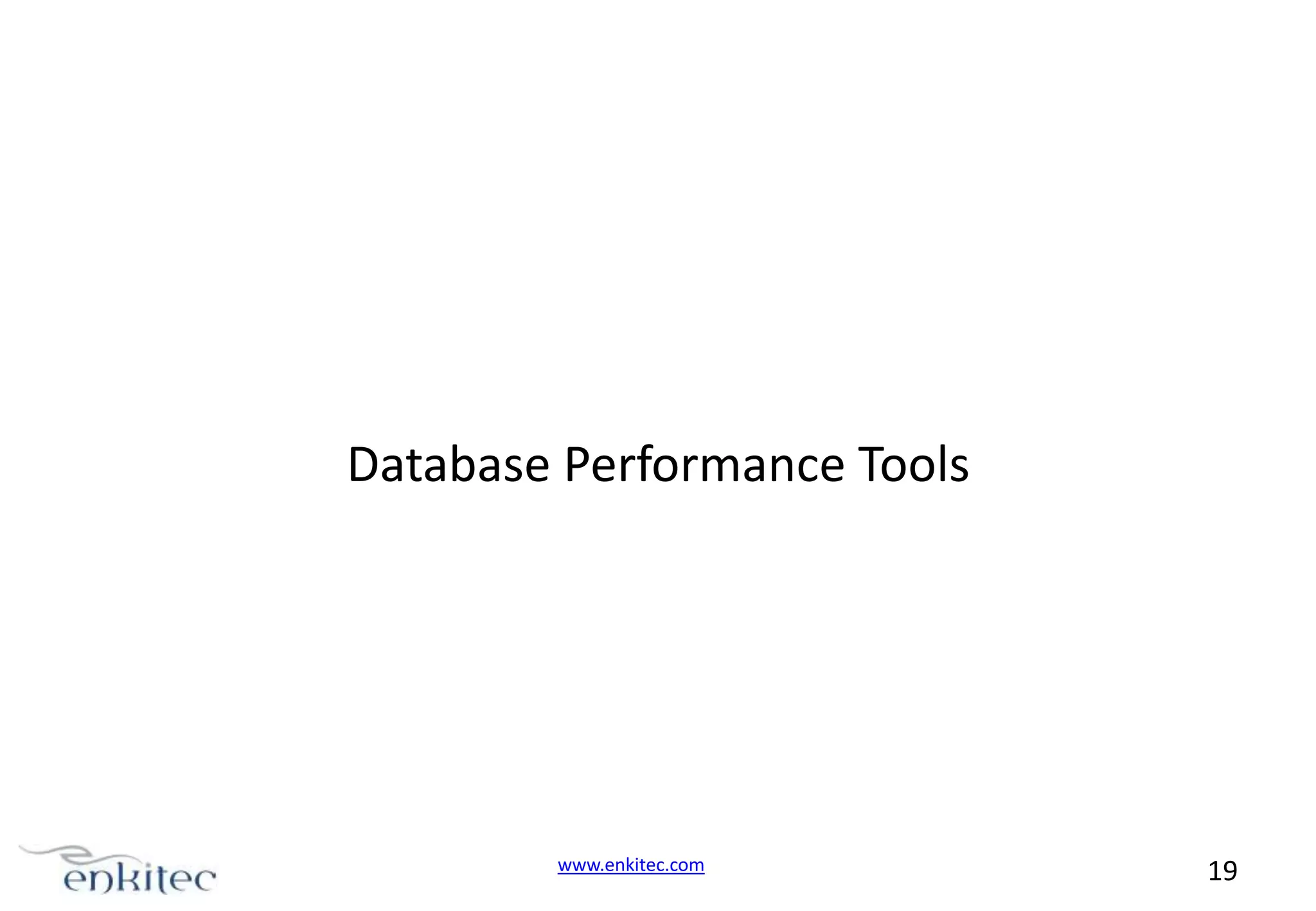 Database Performance Tools www.enkitec.com 19 