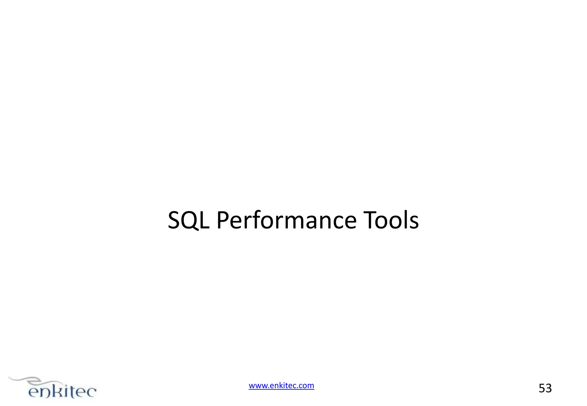 SQL Performance Tools www.enkitec.com 53 