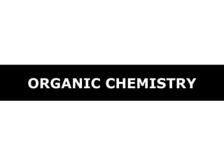 ORGANIC CHEMISTRY
 