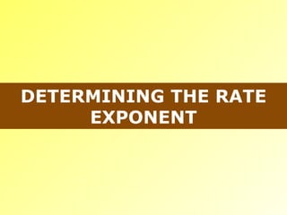 DETERMINING THE RATE EXPONENT 