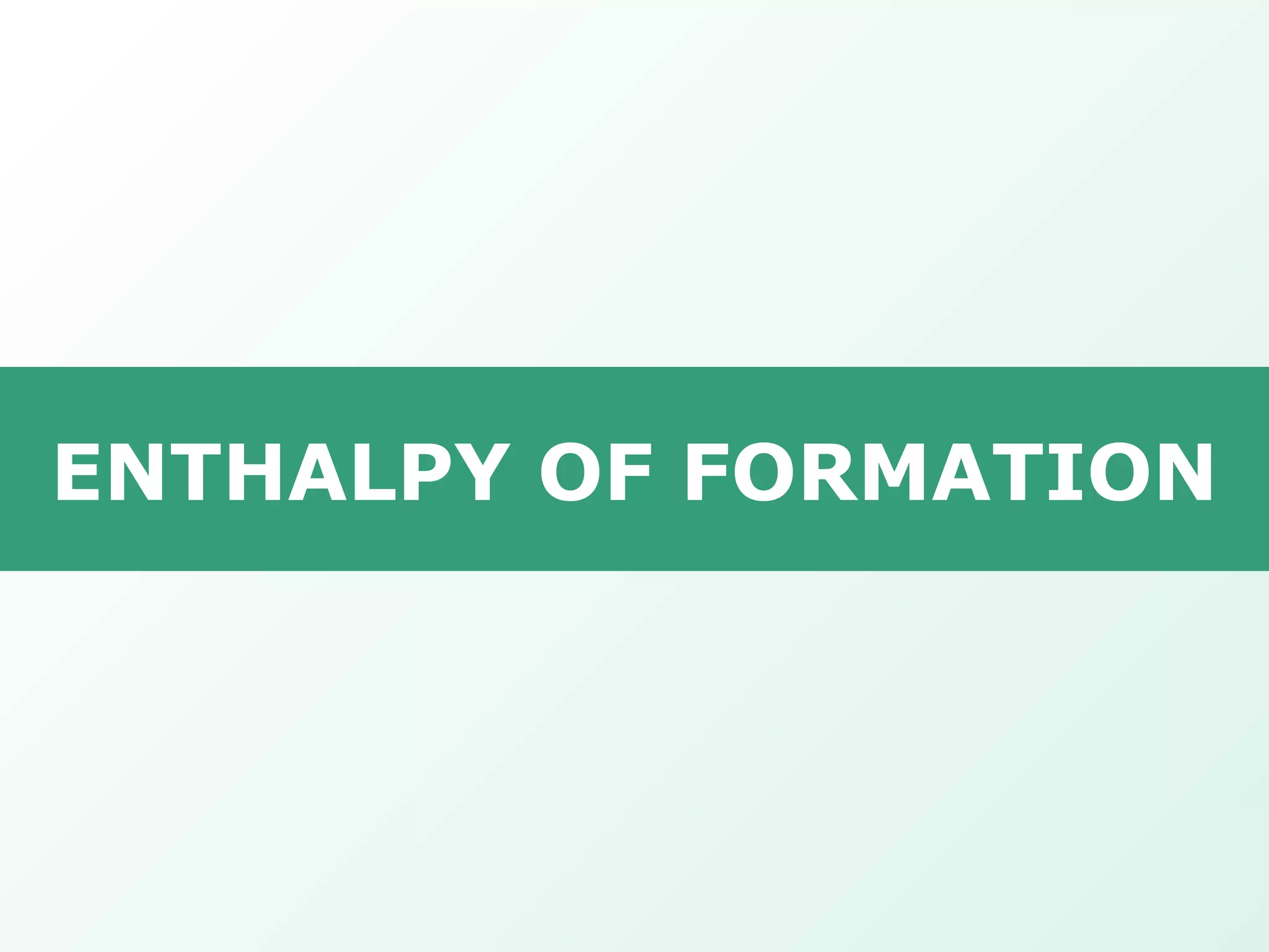 ENTHALPY OF FORMATION 