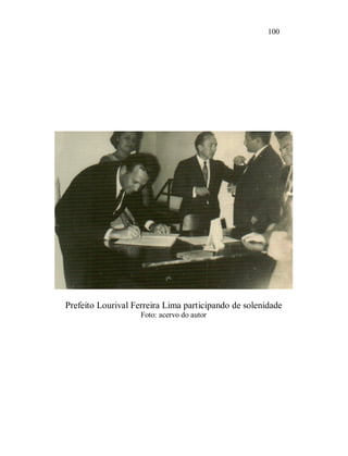 100




Prefeito Lourival Ferreira Lima participando de solenidade
                    Foto: acervo do autor
 