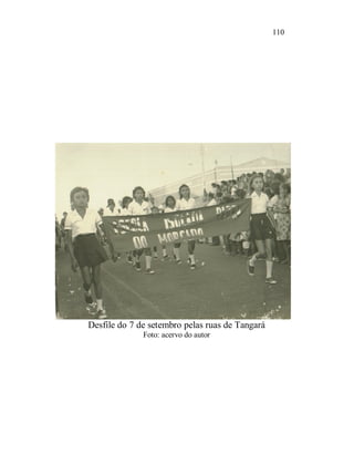 110




Desfile do 7 de setembro pelas ruas de Tangará
              Foto: acervo do autor
 