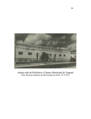 96




Antiga sede da Prefeitura e Câmara Municipal de Tangará
   Foto: Revista Cadernos do Rio Grande do Norte. Nº 7/1973
 