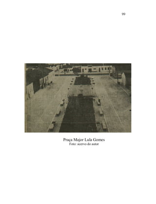 99




Praça Major Lula Gomes
   Foto: acervo do autor
 