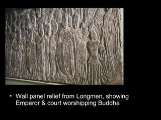 • Wall panel relief from Longmen, showing
Emperor & court worshipping Buddha
 