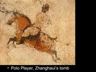 • Polo Player, Zhanghaui’s tomb
 