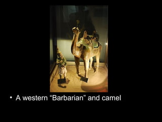 • A western “Barbarian” and camel
 