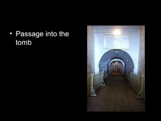 • Passage into the
tomb
 