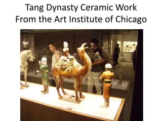 Tang Dynasty Ceramic Work
From the Art Institute of Chicago
 