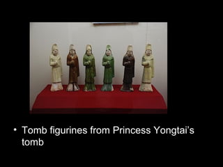 • Tomb figurines from Princess Yongtai’s
tomb