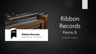 Ribbon
Records
Peoria, IL
EDWARD TANGEL
 