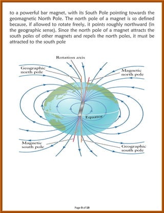 Page 9 of 19
to a powerful bar magnet, with its South Pole pointing towards the
geomagnetic North Pole. The north pole of ...