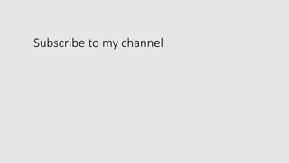 Subscribe to my channel
 