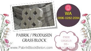 PABRIK / PRODUSEN
GRASS BLOCK
0896-0282-2094
WA
www.PabrikBlockBeton.com
FREE
ONGKIR
SE-
JABODETAB
 