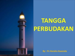 By : Ps Hendra Kasenda
TANGGA
PERBUDAKAN
 