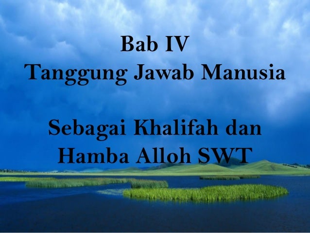 Tanggungjawab Manusia Sebagai Khalifah Bab 4