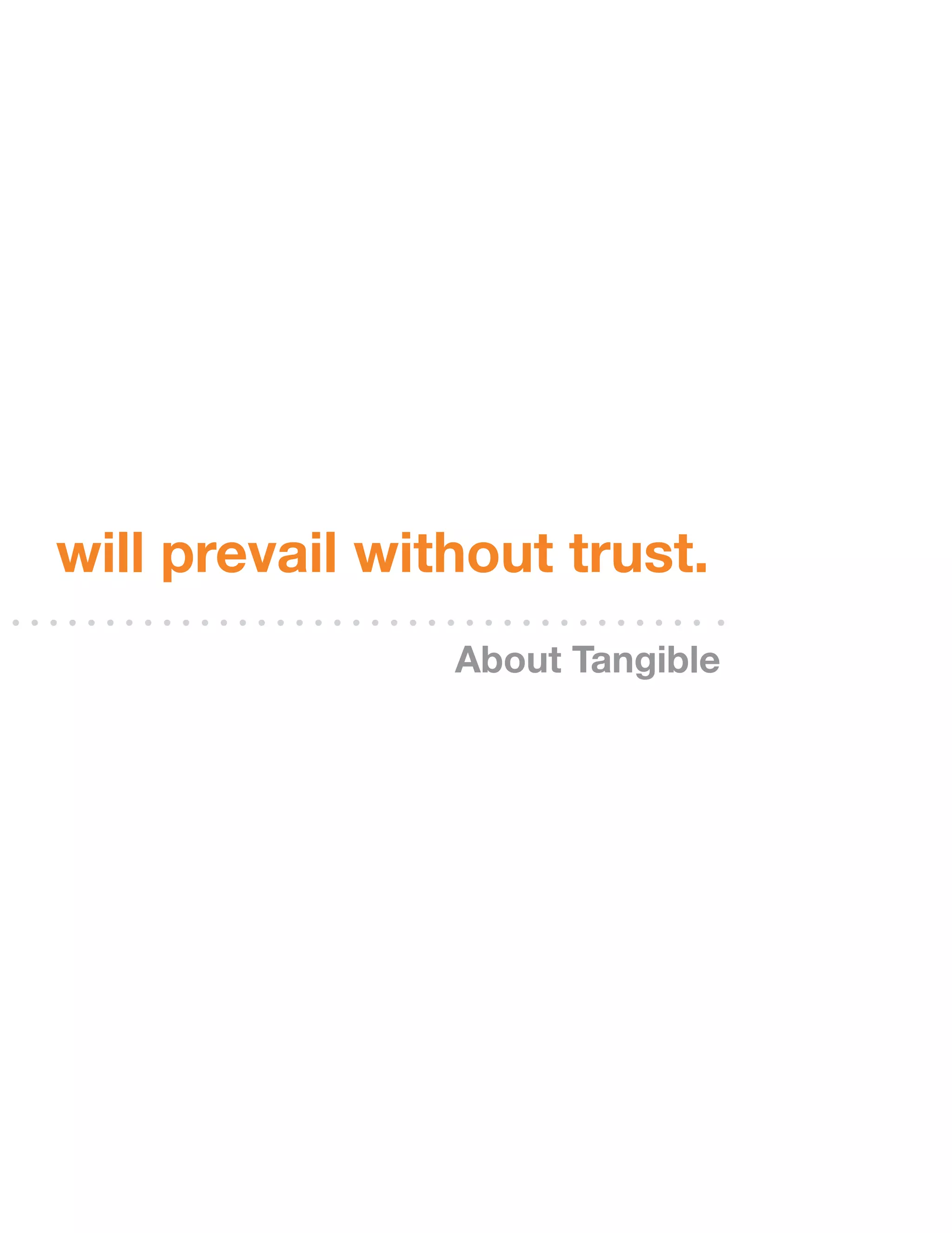 will prevail without trust.
                about Tangible
 