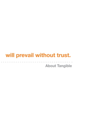 will prevail without trust.
                about Tangible
 
