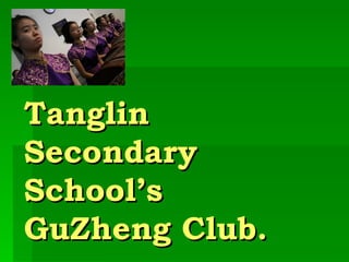 Tanglin Secondary School’s GuZheng Club. 