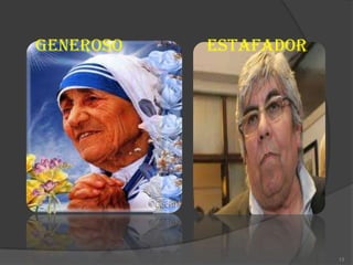 GENEROSO   ESTAFADOR




                       13
 