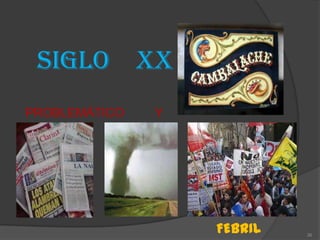 SIGLO XX
PROBLEMÁTICO   Y




                   FEBRIL   26
 